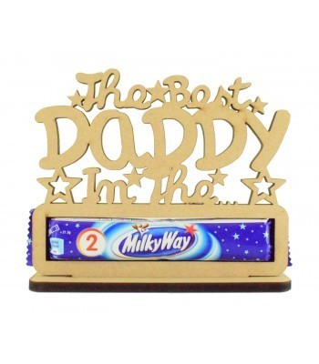 6mm 'The Best Daddy In The Milkyway' Milkyway Chocolate Bar Holder on a Stand